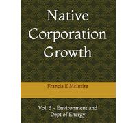 Native Corporation Growth: Vol. 6 - Environment and Dept of Energy