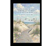 Native Flora of Coastal Northeast Florida:: From the Dunes to the Maritime Forest