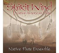 Native Flute Ensemble - Spirit Wind: Native American Flute [Import]