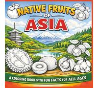 Native Fruits of Asia: A coloring book with fun facts for all ages| Bold outlines| Easy to color| Stress relief and relaxation
