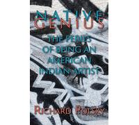 Native Genius: The Perils of Being an American Indian Artist (Hardcover)