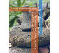 Native Hawaiian Cooking Methods, History & Customs.: Featuring Delectable Favorite Recipes.