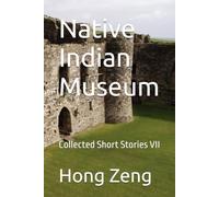 Native Indian Museum: Collected Short Stories VII