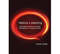 Native Listening: Language Experience and the Recognition of Spoken Words