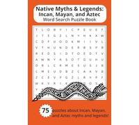 Native Myths and Legends Word Search Puzzle Book: Word Searches about Incan, Mayan, and Aztec Mythology | 6x9