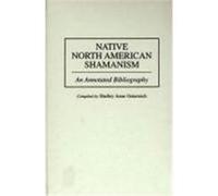 Native North American Shamanism, Bibliographies and Indexes in American History Shelley Anne Osterreich (Auteur)
