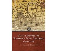 Native People of Southern New England, 1650-1775, The Civilization of the American Indian Series Kathleen J. Bragdon (Auteur)