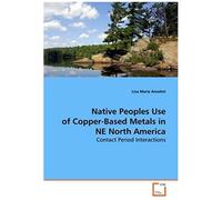 Native Peoples Use Of Copper-Based Metals In Ne North America