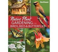 Native Plant Gardening for Birds Bees Butterflies Northeast by Jaret C. Daniels Jaret C. Daniels (Auteur)