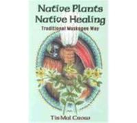 Native Plants, Native Healing: Traditional Muskogee Way