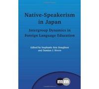 Native-Speakerism in Japan: Intergroup Dynamics in Foreign Language Education (Multilingual Matters) - [Version Originale] Inconnu (Auteur)