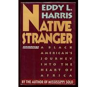 Native Stranger: A Black American's Journey into the Heart of Africa