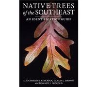 Native Trees of the Southeast by Katherine L Kirkman & Claud L Brown & Donald J Leopold Claud L. Brown, Donald Joseph Leopold, L. Kirkman (Auteur)