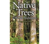 Native Trees of Western Washington : A Photographic Guide Kevin W Zobrist (Auteur)