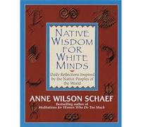 Native Wisdom for White Minds by Anne Wilson Schaef Anne Wilson Schaef (Auteur)