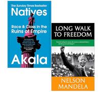 Natives Race and Class in the Ruins of Empire By Akala & Long Walk To Freedom The Autobiography of Nelson Mandela By Nelson Mandela 2 Books Collection Set