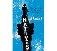 Natives: Race and Class in the Ruins of Empire - The Sunday Times Bestseller