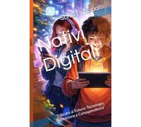 Nativi Digitali: “Educare al Futuro: Tecnologia, Educazione e Consapevolezza”