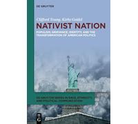 Nativist Nation: Populism, Grievance, Identity, and the Transformation of American Politics