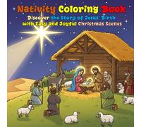Nativity Coloring Book: Discover the Story of Jesus’ Birth with Easy and Joyful Christmas Scenes