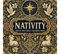 Nativity Motif Patterns Coloring Book: 40 Sacred Repeating Designs with the Star of Bethlehem, Crosses, Lilies, Olive Branches, Doves and Lambs
