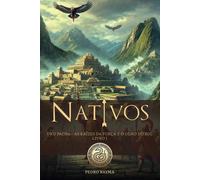 Nativos: Uku Pacha - As Raízes Da Força E O Olho Do Sol