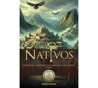 Nativos: Uku Pacha - As Raízes da Força e o Olho do Sol