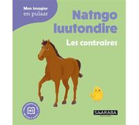 Natngo luutondire - Les contraires Edition bilingue français-pulaar - Khadija Seck - Saaraba Editions - cartonné - Méthode de langue