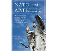 NATO and Article 5: The Transatlantic Alliance and the 21st Century Challenges of Collective Defense - [Version Originale] Inconnu (Auteur)