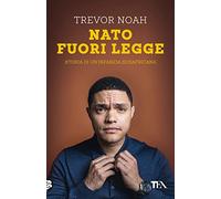 Nato fuori legge. Storia di un'infanzia sudafricana