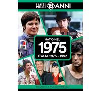 Nato nel 1975. Italia 1975-1992. I miei primi 18 anni