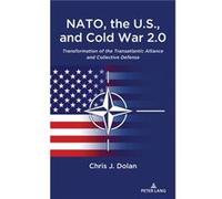NATO the U.S. and Cold War 2.0 by Chris J. Dolan Chris J. Dolan (Auteur)