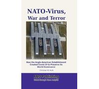 NATO-Virus, War and Terror: How the Anglo-American Establishment Created Covid-19 to Preserve ist World Dominance