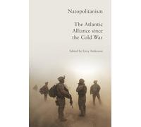 Natopolitanism: The Atlantic Alliance Since the Cold War