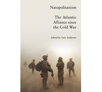 Natopolitanism : L'alliance atlantique depuis la guerre froide