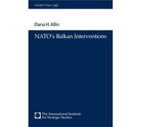 NATOs Balkan Interventions by Dana H. Allin Allin, Dana H., Allin Dana, H. (Auteur)