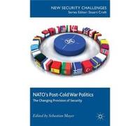 Nato'S Post-Cold War Politics: The Changing Provision Of Security (New Security Challenges) (Hardcover) Sebastian Mayer, (Auteur)