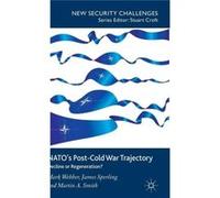 Nato'S Post-Cold War Trajectory: Decline Or Regeneration (New Security Challenges) (Hardcover) Mark Webber, James Sperling, Martin A Smith (Auteur)