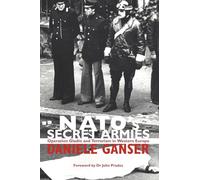 NATO's Secret Armies: Operation GLADIO and Terrorism in Western Europe
