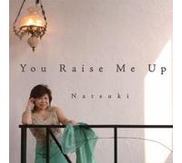 Natsuki - You Raise Me Up [Import]