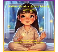 Natten då mina rädslor blev till eldflugor: En lugn godnattsaga om rädsla, mod och att släppa taget