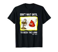 N'attendez Pas pour Chercher Le Seigneur Ésaïe 55:6 T-Shirt