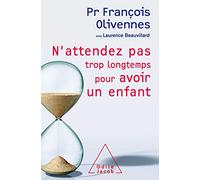 N'attendez pas trop longtemps pour avoir un enfant