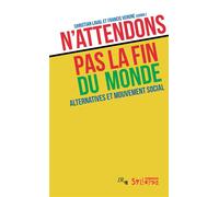 N'attendons pas la fin du monde Alternatives et mouvement social - Christian Laval - Syllepse Eds - broché - Essai