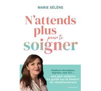 N'attends plus pour te soigner - Marie Sélène - Marabout - broché - Guide