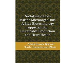 Nattokinase from Marine Microorganisms: A Blue Biotechnology Approach for Sustainable Production and Heart Health