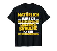 Natürlich Führe Ich Selbstgespräche Expertenmeinung T-Shirt