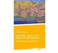 Natürlich: Gott Ist Da - Aber Auch Der Mensch