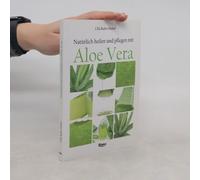 Natürlich Heilen Und Pflegen Mit Aloe Vera