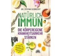 Natürlich Immun - Die Körpereigene Krankheitsabwehr Stärken